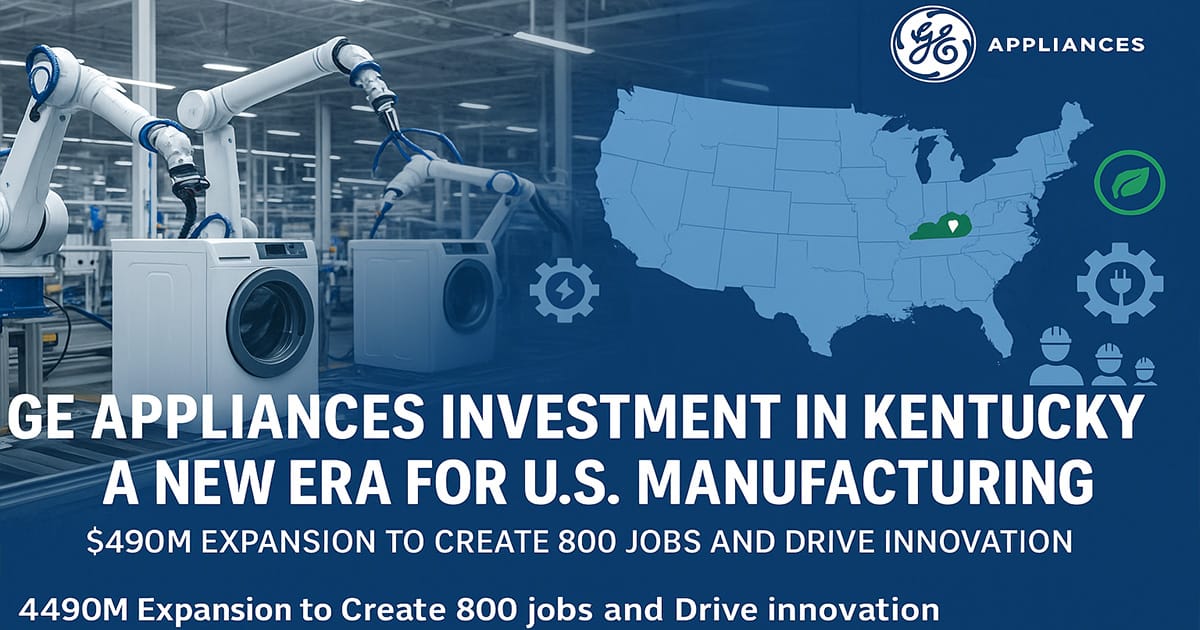 GE Appliances Investment in Kentucky showing a modern U.S. factory with automation, sustainability symbols, and job creation visuals